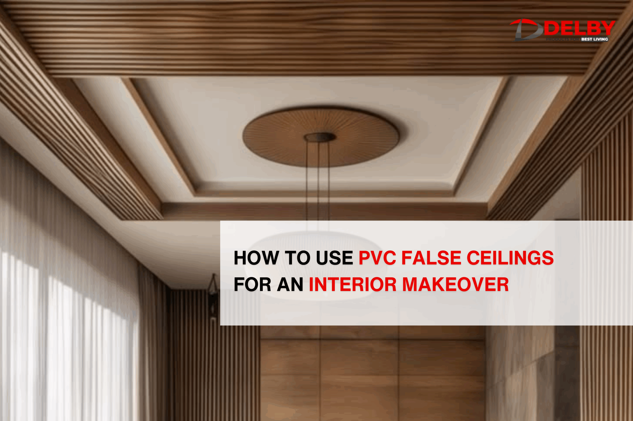 How to Use PVC False Ceilings for an Interior Makeover