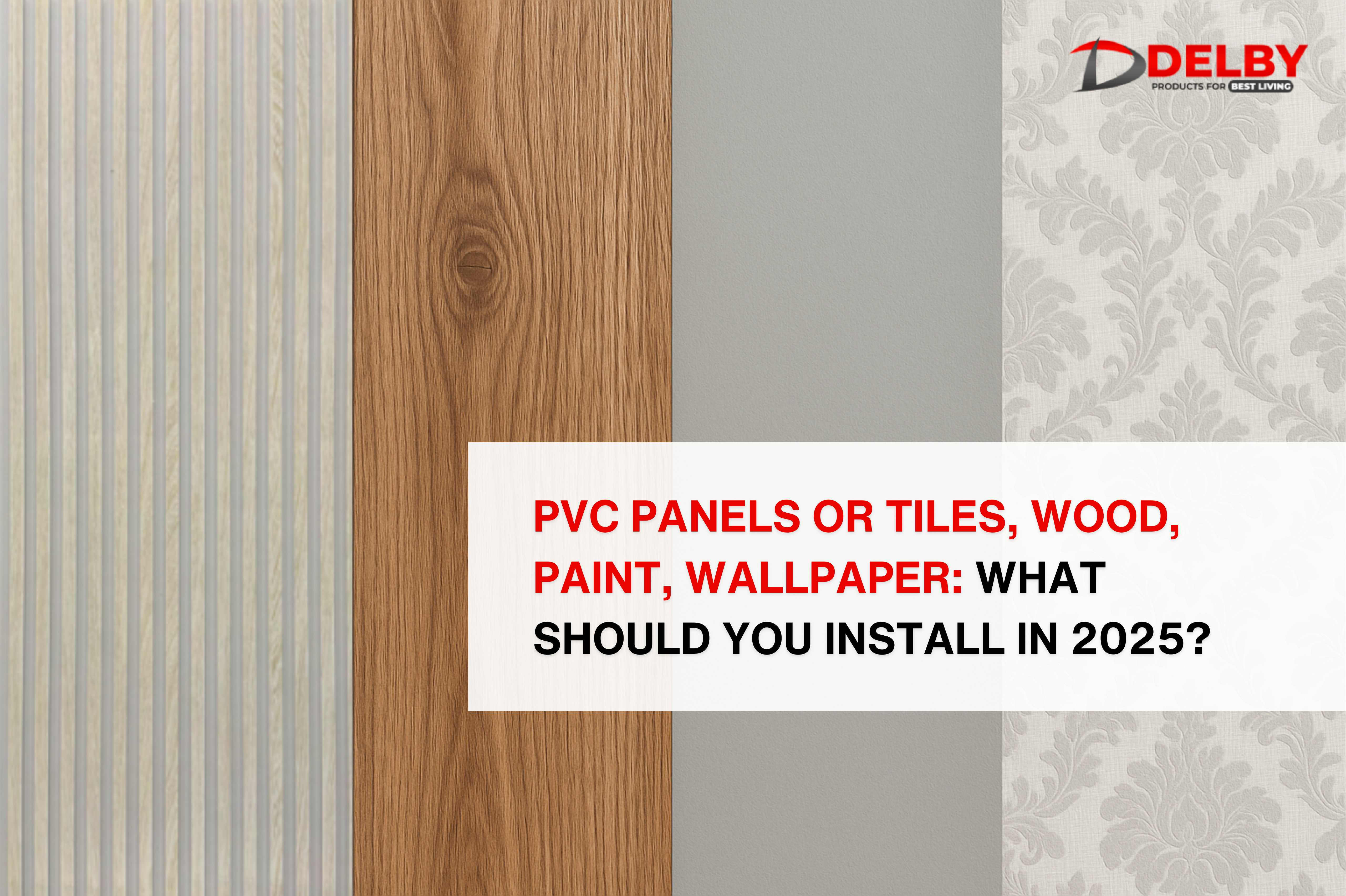 PVC Panels or Tiles, Wood, Paint, Wallpaper: What Should You Install in 2025?