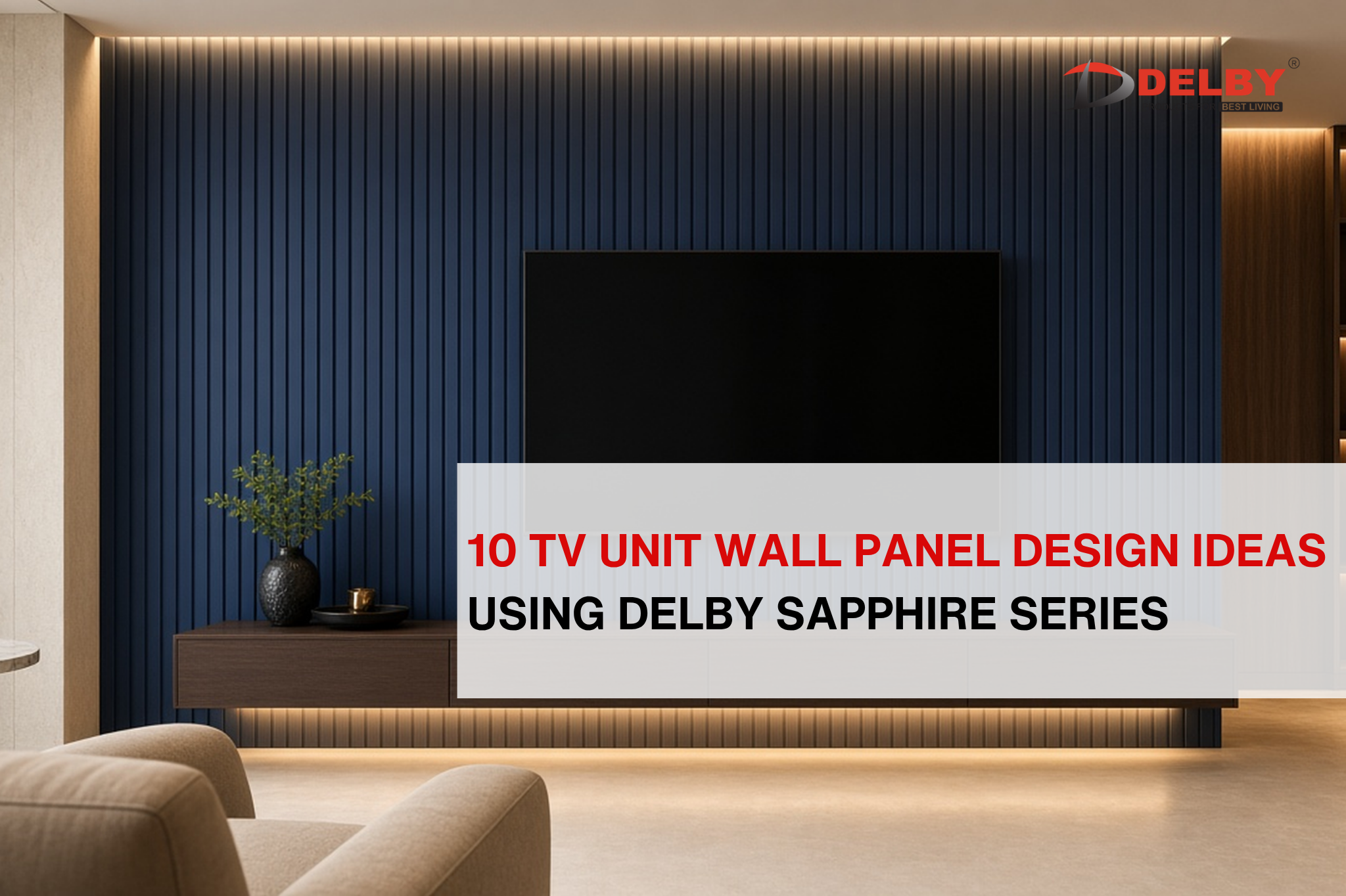 10 TV Unit Wall Panel Design Ideas Using Delby Sapphire Series